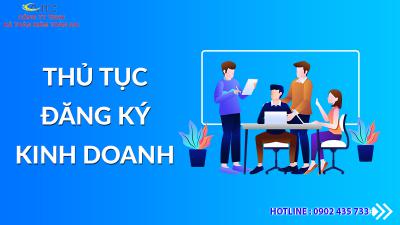 QUY TRÌNH, THỦ TỤC ĐĂNG KÝ KINH DOANH TẠI TP 2024